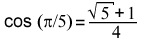 cos(pi/5) = (√5+1)/4